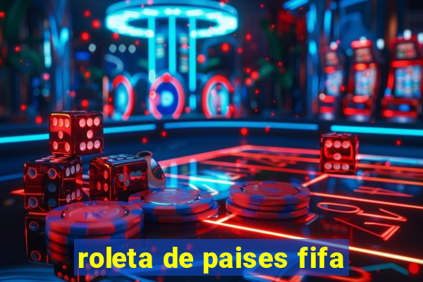 roleta de paises fifa